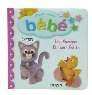Pour Mon Bebe - Les Animaux Et Leurs Petits